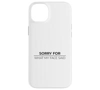 Sorry for What My Face Said Coque pour iPhone 14 Plus