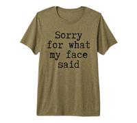 Sorry for What My Face Said Funny Citation Honest Mood Sarcasm T-Shirt Haut de Gamme