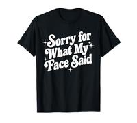 Sorry for What My Face Said Funny Girly Citation Retro Sarcasm T-Shirt