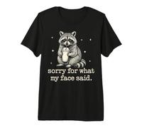 Sorry for What My Face Said Funny Sarcastic Raton Laveur T-Shirt Haut de Gamme