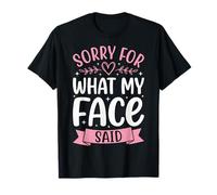 Sorry for What My Face Said Personne Sarcastique T-Shirt