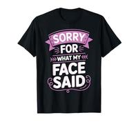 Sorry for What My Face Said Personne Sarcastique T-Shirt