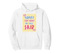 Sorry for What My Face Said Sarcastic Humour Sweat à Capuche