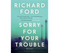 Sorry For Your Trouble - Richard Ford - Bloomsbury Libri - Poche - Essai