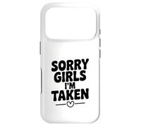 Sorry Girls I'm Taken Funny Relation Humour Coque pour iPhone 17 Pro