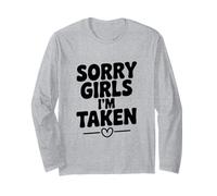 Sorry Girls I'm Taken Funny Relation Humour Manche Longue