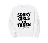 Sorry Girls I'm Taken Funny Relation Humour Sweatshirt