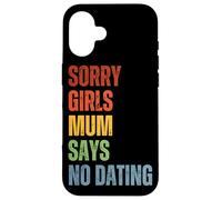 Sorry Girls Mum Says No Dating Pregnancy Annonce Coque pour iPhone 16