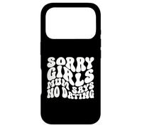 Sorry Girls Mum Says No Dating Pregnancy Annonce Coque pour iPhone 17 Pro
