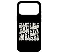 Sorry Girls Mum Says No Dating Pregnancy Annonce Coque pour iPhone 17 Pro Max