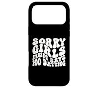 Sorry Girls Mum Says No Dating Pregnancy Annonce Coque pour iPhone 17 Pro Max