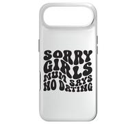 Sorry Girls Mum Says No Dating Pregnancy Annonce Coque pour iPhone Air