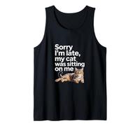 Sorry I Am Late My Cat Was Sitting on Me Funny Cat Lovers Débardeur
