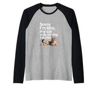Sorry I Am Late My Cat Was Sitting on Me Funny Cat Lovers Manche Raglan
