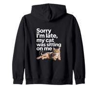 Sorry I Am Late My Cat Was Sitting on Me Funny Cat Lovers Sweat à Capuche