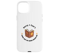 Sorry I Can't Come Out - Humour pour Les Amateurs de Livres Coque pour iPhone 15 Plus