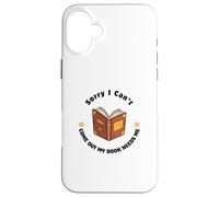 Sorry I Can't Come Out - Humour pour Les Amateurs de Livres Coque pour iPhone 16 Plus