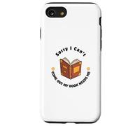 Sorry I Can't Come Out - Humour pour Les Amateurs de Livres Coque pour iPhone SE (2020) / 7/8