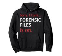 Sorry I Can't Forensic Files is on Tee - Forensic Science Sweat à Capuche