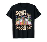 Sorry I Cant Go Im an Indoor Cat Cat Owners Introverts T-Shirt