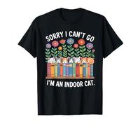 Sorry I Cant Go Im an Indoor Cat for Cat Owners Introverts T-Shirt