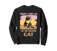 Sorry I Can't Go I'm an Indoor Cat Humour Cats Sweatshirt