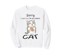 Sorry I Can't Go I'm an Indoor Cat Lovers Funny Cats Lovers Sweatshirt