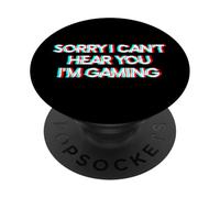Sorry I Can't Hear You I'm Gaming PopSockets PopGrip Adhésif