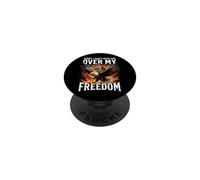 Sorry I Can't Hear You Over My Freedom PopSockets PopGrip Adhésif