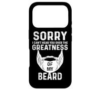 Sorry I Cant Hear You Over The Greatness of My Beard Funny Coque pour iPhone 17 Pro