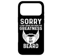 Sorry I Cant Hear You Over The Greatness of My Beard Funny Coque pour iPhone 17 Pro Max