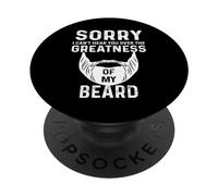 Sorry I Cant Hear You Over The Greatness of My Beard Funny PopSockets PopGrip Adhésif