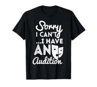 Sorry I Can't I Have an Audition Funny Acting Hollywood T-Shirt