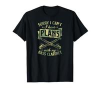 Sorry I Can't I Have Plans with My Bass Clarinette T-Shirt