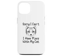 Sorry I Can't I Have Plans with My Cat Coque pour iPhone 13