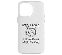 Sorry I Can't I Have Plans with My Cat Coque pour iPhone 14 Pro Max