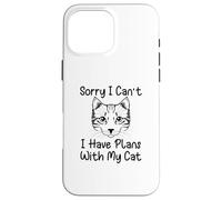 Sorry I Can't I Have Plans with My Cat Coque pour iPhone 16 Pro Max