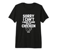 Sorry I Can't I Have Plans with My Chicken Humour T-Shirt Haut de Gamme