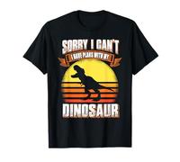 Sorry I Can't I Have Plans with My Dinosaur Trex Dinosaur T-Shirt