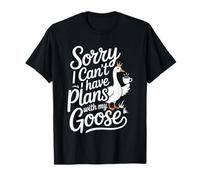 Sorry I Can't I Have Plans with My Goose Ferme Fermier - T-Shirt