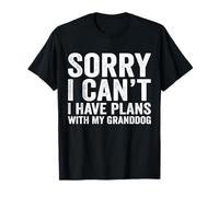 Sorry I Can't I Have Plans with My Granddog Grandma Dog T-Shirt