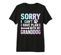 Sorry I Can't I Have Plans with My Granddog Grandma Dog T-Shirt Haut de Gamme