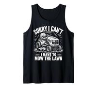 Sorry I Can't I Have to Tond The Lawn Débardeur