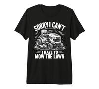 Sorry I Can't I Have to Tond The Lawn T-Shirt Haut de Gamme