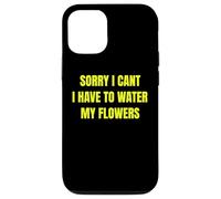 Sorry I Cant I Have to Water My Flowers Fun Gardening Tee Coque pour iPhone 12/12 Pro