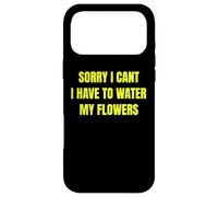 Sorry I Cant I Have to Water My Flowers Fun Gardening Tee Coque pour iPhone 17 Pro Max