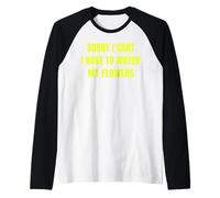 Sorry I Cant I Have to Water My Flowers Fun Gardening Tee Manche Raglan