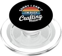 Sorry I Can't I'm Busy Crafting Today Art Hobby - PopSockets PopGrip pour MagSafe