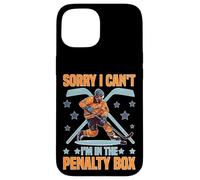 Sorry I Can't I'm in The Penalty Box Joueur de Hockey - Coque pour iPhone 15