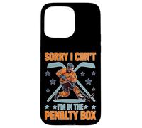 Sorry I Can't I'm in The Penalty Box Joueur de Hockey - Coque pour iPhone 15 Pro Max